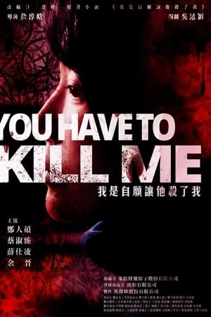 Xem phim Anh Phải Giết Tôi - You Have To Kill Me (2021)