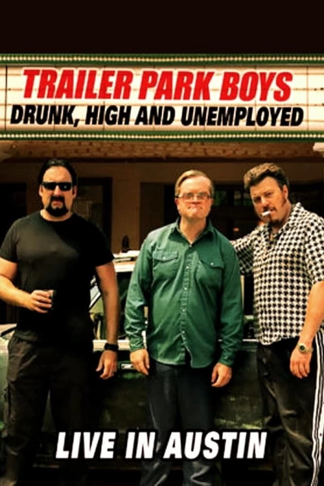 Xem phim Bộ ba trộm cắp: Say, phê và thất nghiệp - Trực tiếp tại Austin - Trailer Park Boys: Drunk, High and Unemployed: Live in Austin (2015)