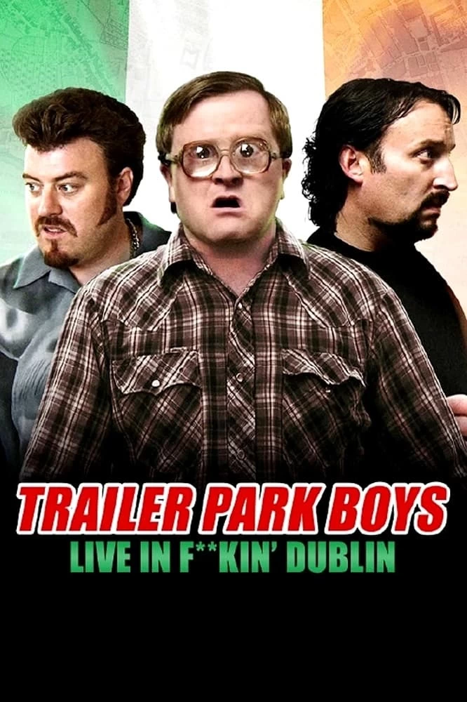 Xem phim Bộ ba trộm cắp: Trực tiếp tại Dublin - Trailer Park Boys: Live in F**kin' Dublin (2014)