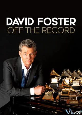 Xem phim David Foster: Đằng Sau Những Bản Hit - David Foster: Off The Record (2019)