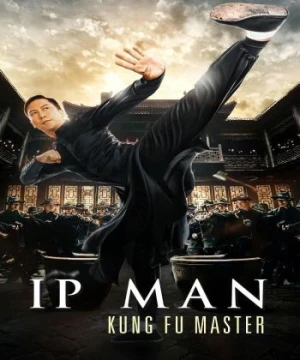 Diệp Vấn: Bậc Thầy Võ Thuật - Ip Man: Kung Fu Master