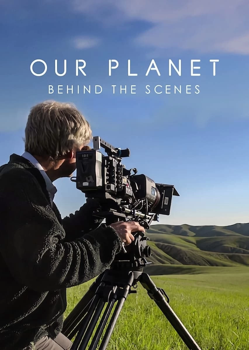 Xem phim Hành tinh của chúng ta - Hậu trường - Our Planet: Behind The Scenes (2019)