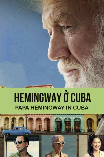 Xem phim Hemingway Ở Cuba - Papa Hemingway In Cuba (2015)