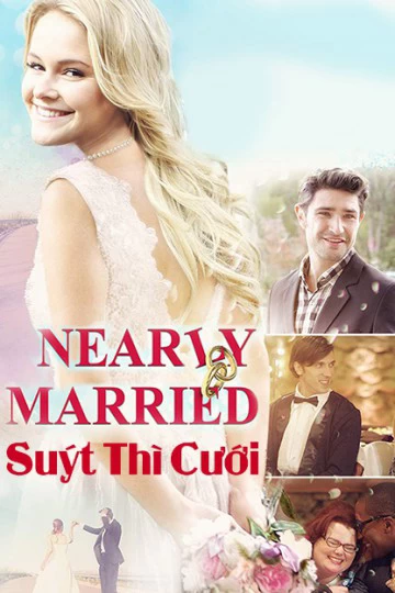 Xem phim Suýt Thì Cưới - Nearly Married (2016)