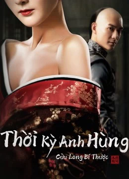 Xem phim Thời Kỳ Anh Hùng Cửu Long Bí Thược - Age Of The Legend (2021)