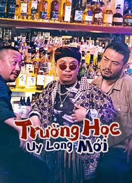 Xem phim Trường Học Uy Long Mới - New Fight Back To School (2021)